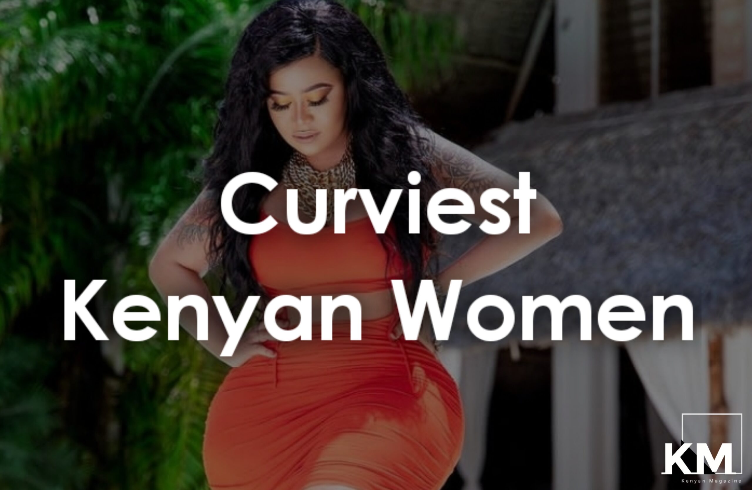 List Of Most Curvy Female Celebrities In Kenya Kenyan Magazine