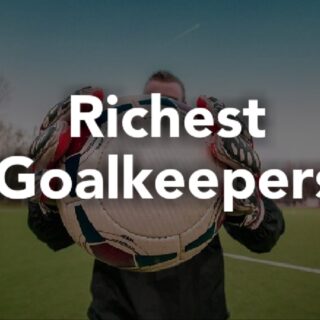 Richest Goalkeepers In The World