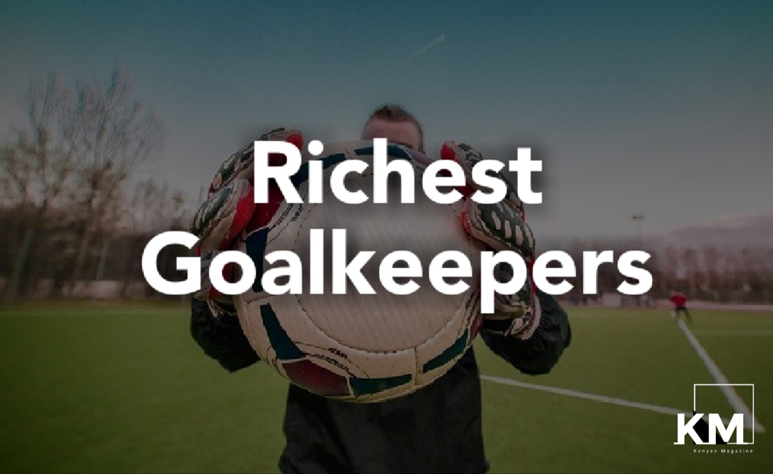 Richest Goalkeepers In The World