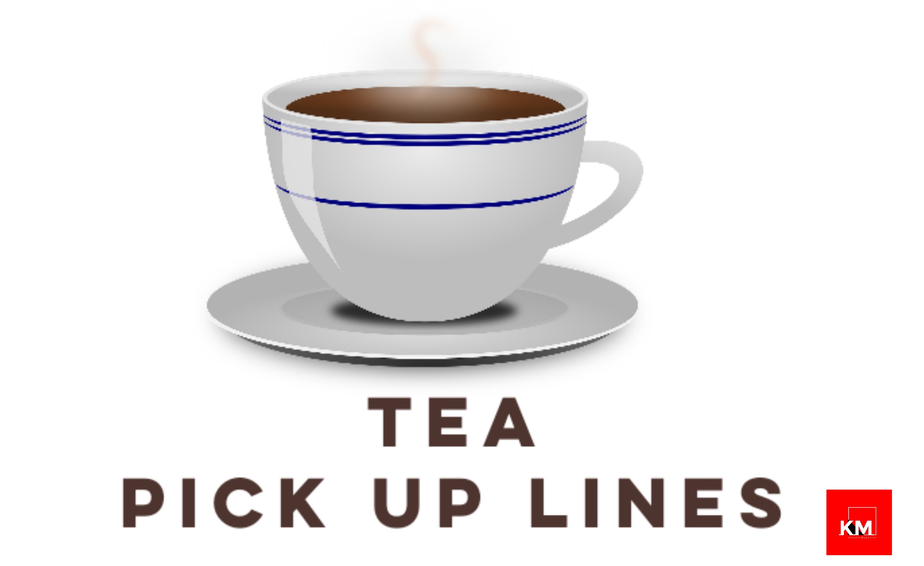 Tea Pick up lines