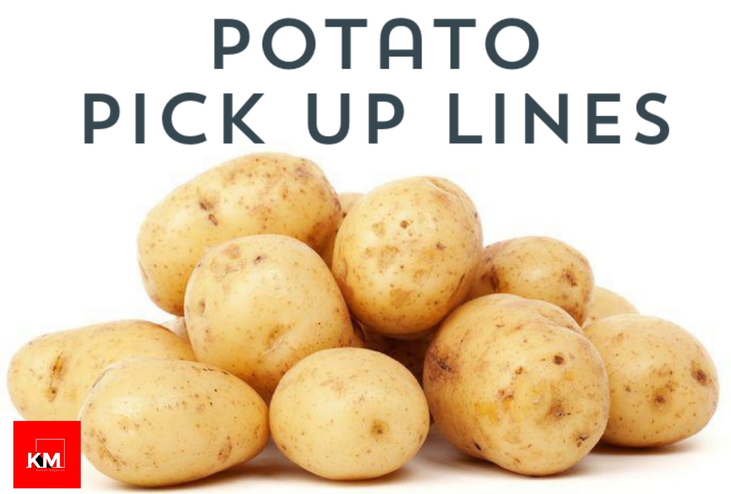 Potatoes Pick up lines