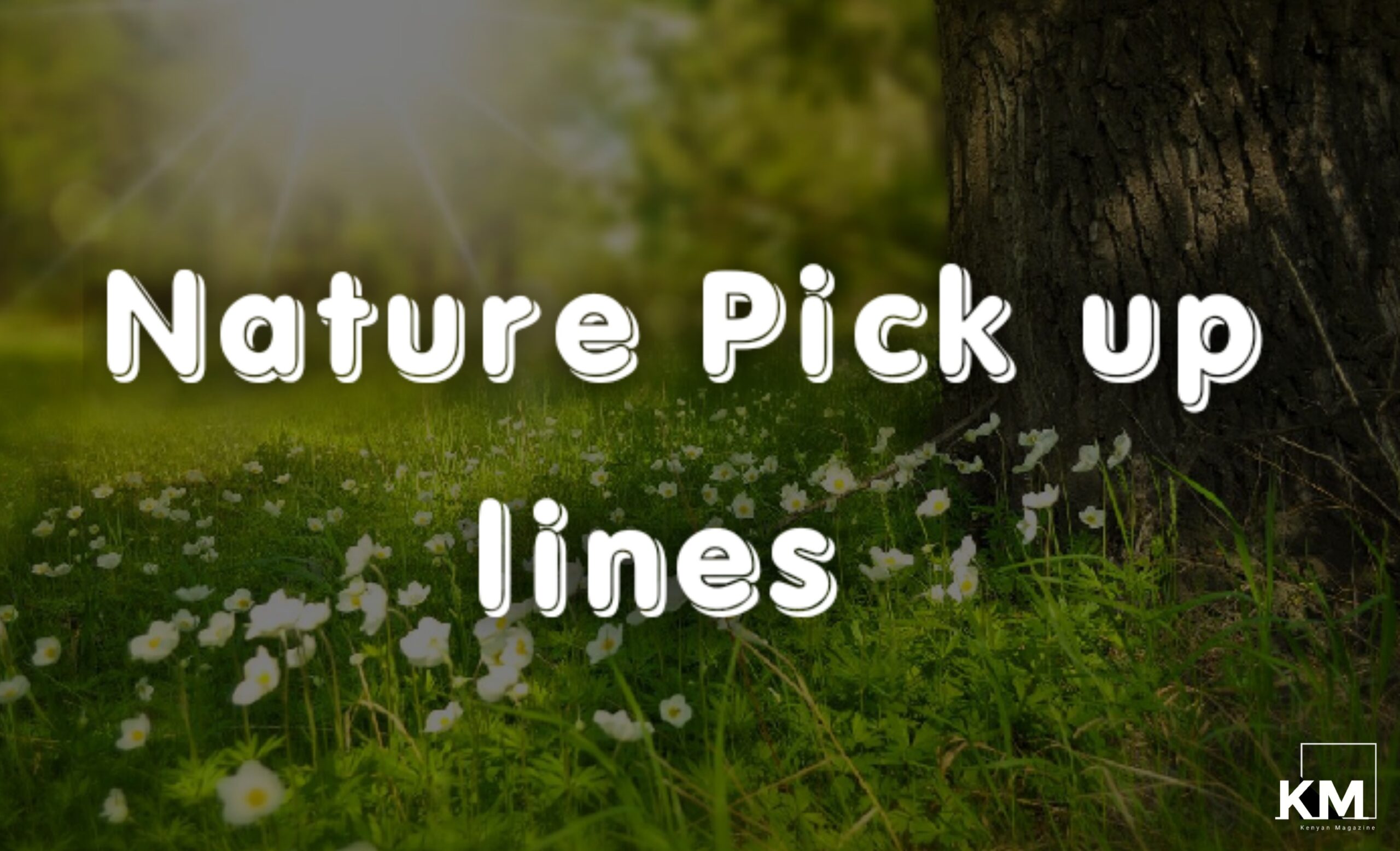 Nature Pick up lines