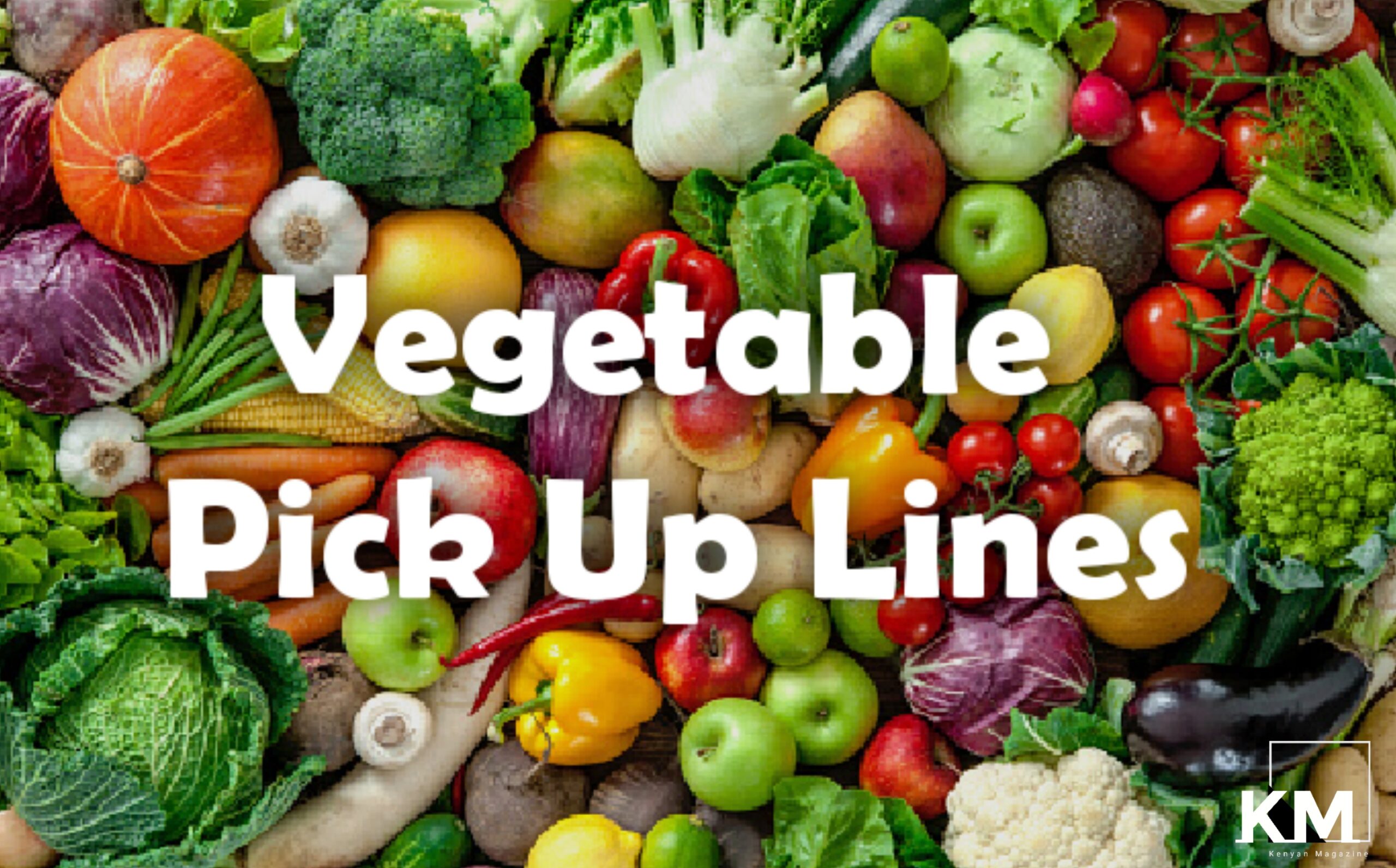 Vegetable pick up lines