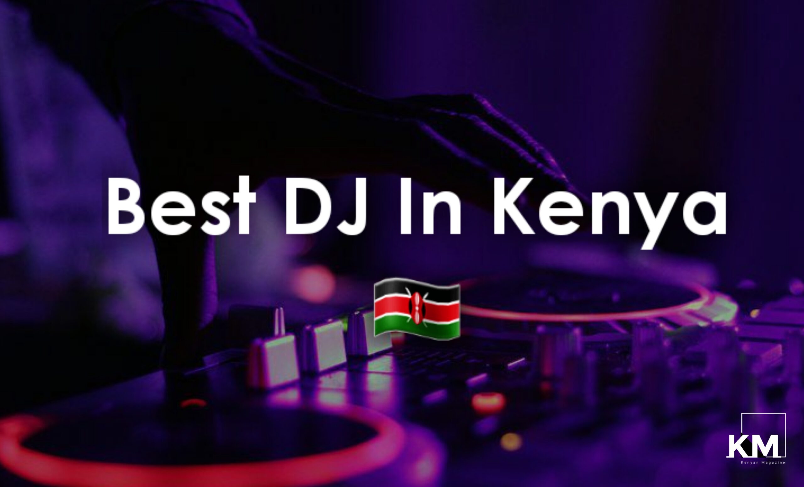 Best Kenyan Deejays