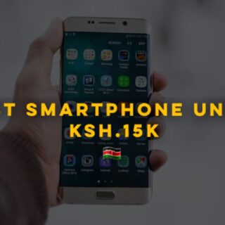 Best Smartphones under 15,000 in Kenya