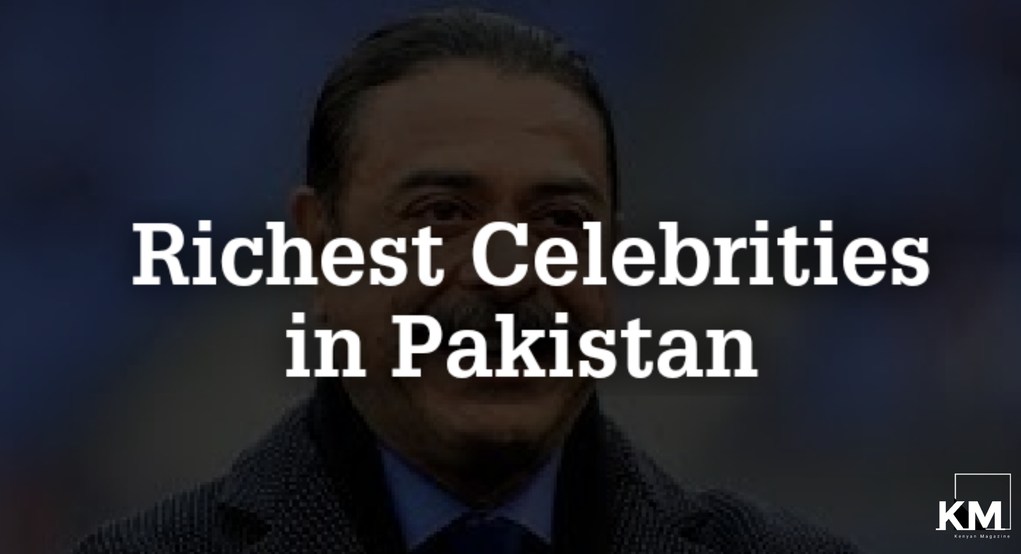 Richest celebrity in Pakistan