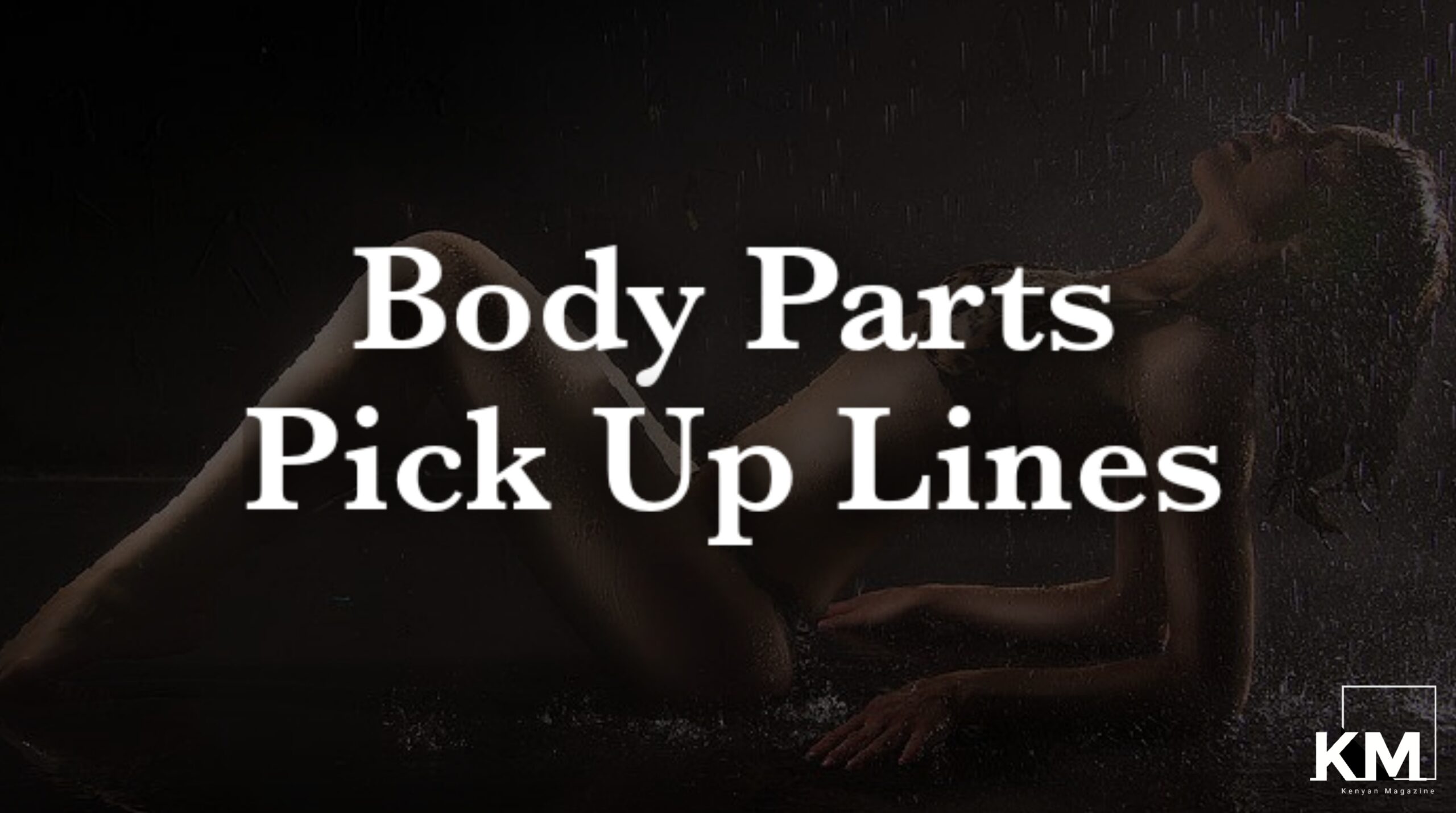 Body Parts Pick up lines