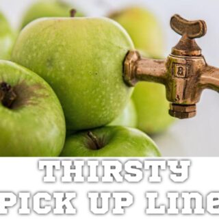 Thirsty Pick up lines