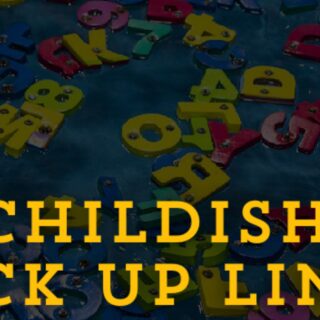 Childish Pick up lines