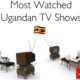 Popular TV shows in uganda
