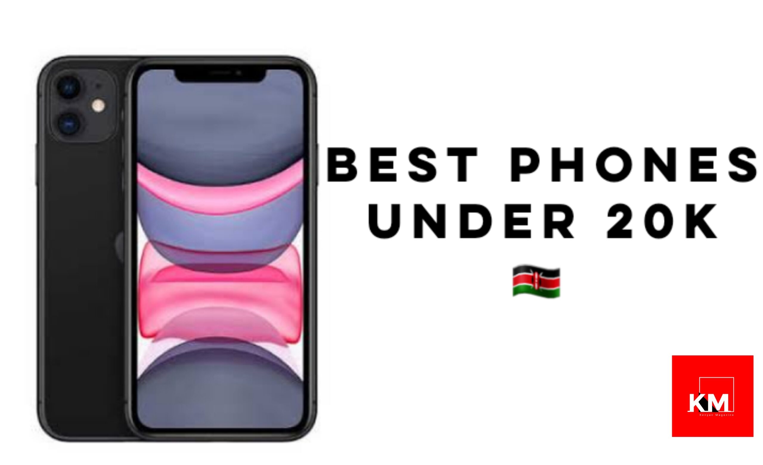 Top 20 Best Phones Under 20K In Kenya 2023 Kenyan Magazine