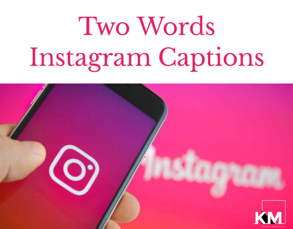 200 Best Two Word Captions For Instagram Kenyan Magazine 