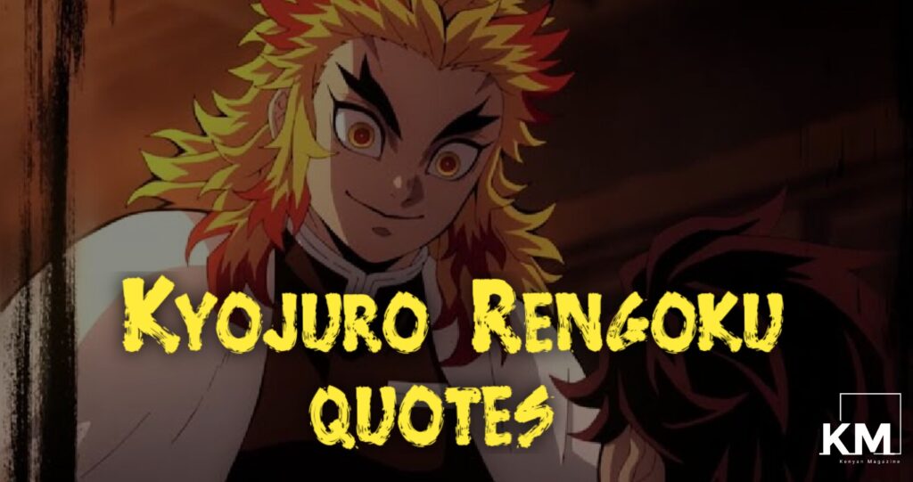 30 Best Kyojuro Rengoku Quotes Demon Slayer Kenyan Magazine