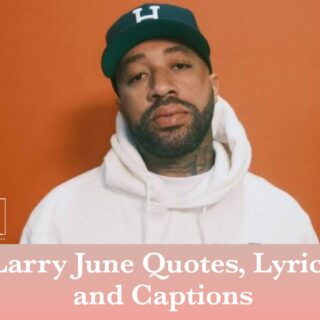 Larry June Quotes, captions and lyrics